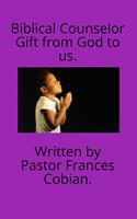   Biblical Counselor Gift from God to us