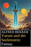 Yarum und der Seelenstein: Fantasy