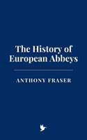   The History of European Abbeys