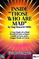 Inside “ Those Who Are Mad” by Dag Heward- Mills : A Case Study of a Mind Devoid of Love, A Heart Unable to Love and a Tongue Ready to Curse