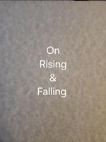   On Rising & Falling