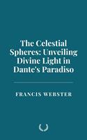 The Celestial Spheres: Unveiling Divine Light in Dante's Paradiso
