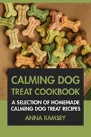   Calming Dog Treat Cookbook: A Selection of Homemade Calming Dog Treat Recipes