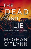  The Dead Don't Lie: Ein Gedankenspiele Roman