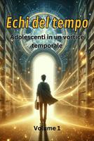 Echi del tempo - Adolescenti in un vortice temporale