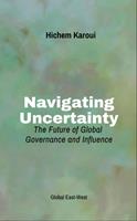   Navigating Uncertainty: The Future of Global Governance and Influence