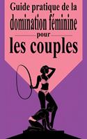   Guide pratique de la domination féminine pour les couples Exploration et connexion à partir de la domination féminine