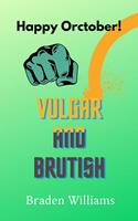   Vulgar and Brutish