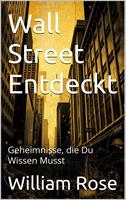   Wall Street Entdeckt: Geheimnisse, die Du Wissen Musst