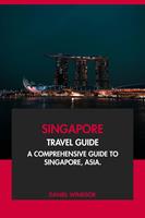   Singapore Travel Guide: A Comprehensive Guide to Singapore, Asia