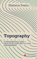   Topography: Fundamentals and Practices Applied to Civil Engineering