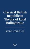   Classical British Republican Theory of Lord Bolingbroke