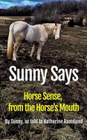 Sunny Says: Horse Sense from the Horse's Mouth
