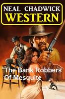 The Bank Robbers Of Mesquite: Western
