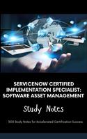ServiceNow Certified Implementation Specialist: Software Asset Management - Study Notes