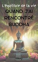   L'équilibre de la vie - Quand j'ai rencontré Buddha
