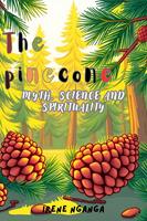   The pinecone- Myth, Science, and Spirituality