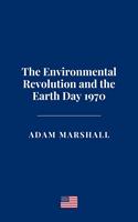   The Environmental Revolution and the Earth Day 1970