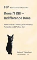 FIP (Feline Infectious Peritonitis) Doesn’t Kill — Indifference Does