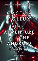   Castor Pollux: The Adventure on the Android Planet