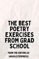   The Best Poetry Exercises from Grad School