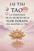   Tao: La Ense&ntilde;anza de el Secreto de la Flor Dorada del Maestro Lu Tsu