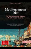 Mediterranean Diet: The Complete Guide to Green Mediterranean Cuisine