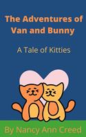   The Adventures of Van and Bunny: A Tale of Two Kittes