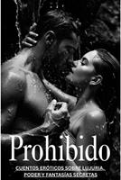 Prohibido – Relatos eróticos sobre lujuria, poder y fantasías secretas