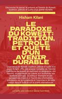   Le paradoxe du Kowe&iuml;t: Tradition, p&eacute;trole et qu&ecirc;te d'un avenir durable