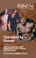 Shielded by Honor: A Navy SEAL Single Dad. His Best Friend’s Sister. A Love He Swore He Would Never Cross.