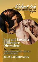   Lust and Luxury: Billionaire Obsessions: Power, Passion, and the Love They Never Saw Coming