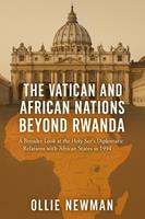   The Vatican and African Nations Beyond Rwanda: A Broader Look at the Holy See&rsquo;s Diplomatic Relations with African States in 1994