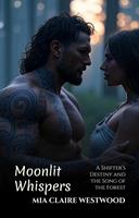 Moonlit Whispers: A Shifter’s Destiny and the Song of the Forest