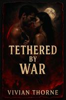   Tethered by war