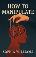   How to Manipulate