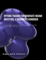   Options Trading for Moderate Income Investors: A Beginner's Handbook