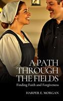 A Path Through the Fields: Finding Faith and Forgiveness