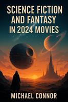   Science Fiction and Fantasy in 2024 Movies