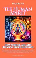 The Human Spirit:How Science, Art, and Religion Shape Happiness Author