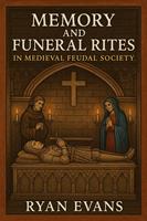   Memory and Funeral Rites in Medieval Feudal Society