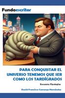   Conquistar el universo como los tard&iacute;grados