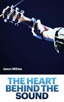   The Heart Behind the Sound