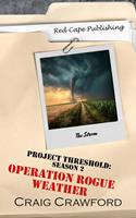 Project Threshold Season 2: Operation Rogue Weather