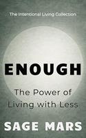   Enough: The Power of Living with Less