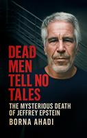   Dead Men Tell No Tales: The Mysterious Death of Jeffrey Epstein