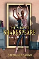   This Isn't Shakespeare