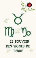 Le Pouvoir des Signes de Terre