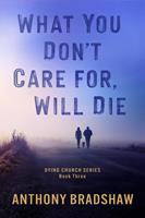 What You Don't Care For, Will Die