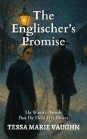 The Englischer’s Promise: He Wasn’t Amish—But He Held Her Heart